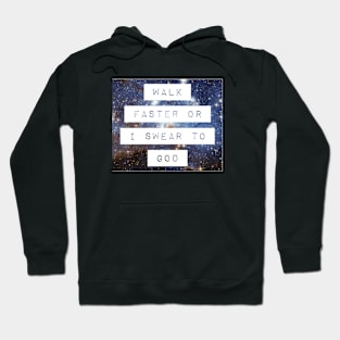 Walk faster galaxy Hoodie